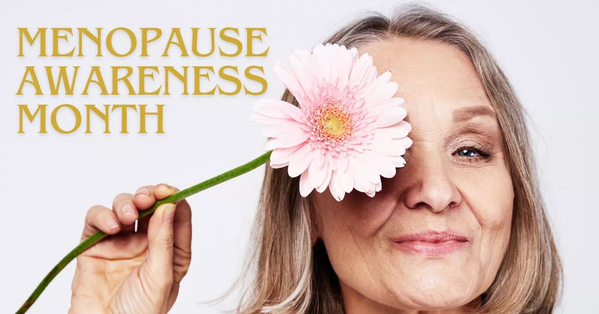 Menopause Awareness Month: A Call for More Research, Education, and Compassion